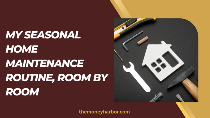 My Seasonal Home Maintenance Routine, Room by Room