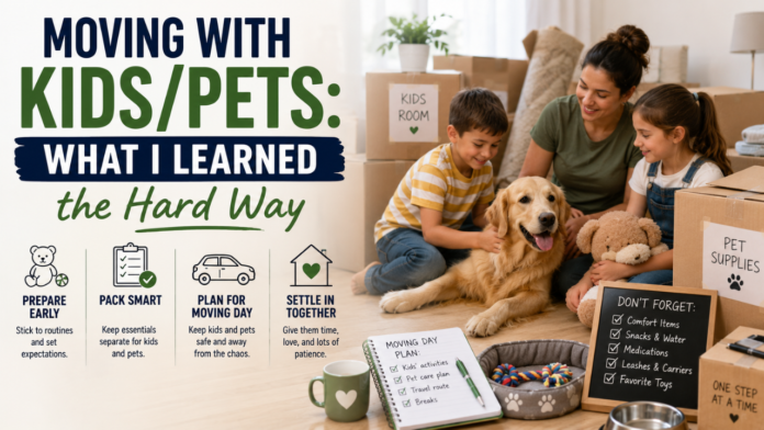 Moving With Kids Pets What I Learned the Hard Way