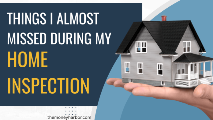 Things I Almost Missed During My Home Inspection
